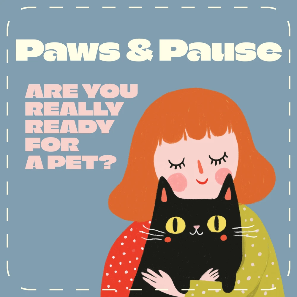 Paws & Pause: Are You Ready to Adopt a Pet?